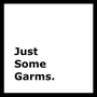 Just Some Garms